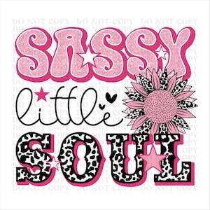 Sassy Little Soul, DTF Transfer, Ready to Press, T Shirt Transfers, Trendy Designs, Popular Design, Girl Kid Designs, Attitude, Best Seller
