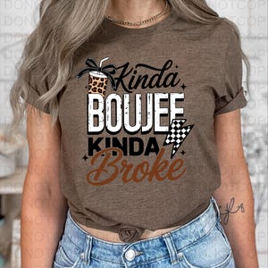 Kinda Boujee Kinda Broke DTF Transfer, Ready to Press image 3