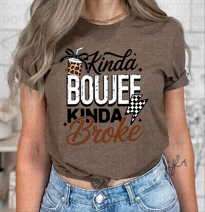 Kinda Boujee Kinda Broke DTF Transfer, Ready to Press image 3