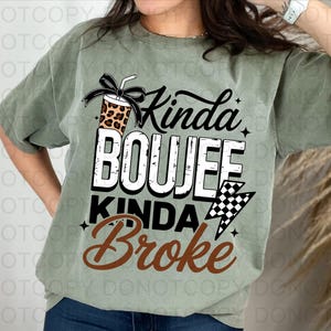 Kinda Boujee Kinda Broke DTF Transfer, Ready to Press image 4