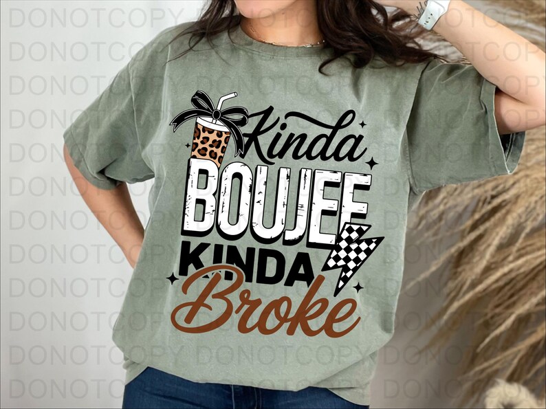 Kinda Boujee Kinda Broke DTF Transfer, Ready to Press image 4