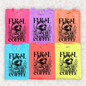 Feral Without Coffee, DTF Transfers, Hot Peel Transfer, Heat Press Transfer, T Shirt Transfers, Raccoon, Snarky, Comfort Colors, Popular
