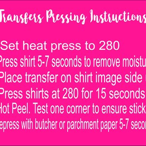 May include: A bright pink background with white text detailing transfer pressing instructions. The instructions include setting the heat press to 280 degrees, pressing the shirt, placing the transfer, and hot peeling.