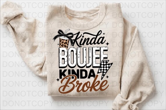 Kinda Boujee Kinda Broke DTF Transfer, Ready to Press