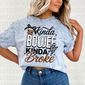 Kinda Boujee Kinda Broke DTF Transfer, Ready to Press image 1