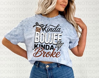 Kinda Boujee Kinda Broke DTF Transfer, Ready to Press