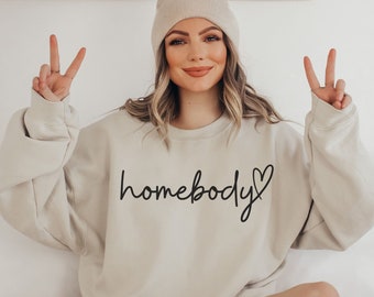 Homebody Sweatshirt, Trendy Gift for Homebody, Introvert Gift, Homebody Womens Hoodie Shirt, Gift for Her, Gift for Him, Graphic Sweatshirt