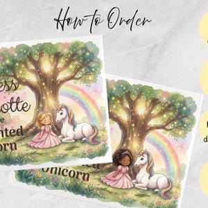 May include: Two rectangular prints featuring watercolor illustrations of a princess and a unicorn under a large tree with a rainbow. The text reads How to Order, Princess Charlotte and the Enchanted Unicorn, and instructions for selecting paper and names.