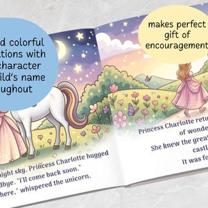 May include: A children's storybook page featuring colorful illustrations of a princess in a pink dress and a white unicorn in a meadow. Text reads: Fun and colorful illustrations with your character and child's name throughout, makes perfect gift of encouragement, Princess Charlotte returned home, She knew the greatest magic was, It was found in friend, filled the night sky, Princess Charlotte hugged, Twinkle goodbye, I'll come back soon, I always be here, whispered the unicorn.