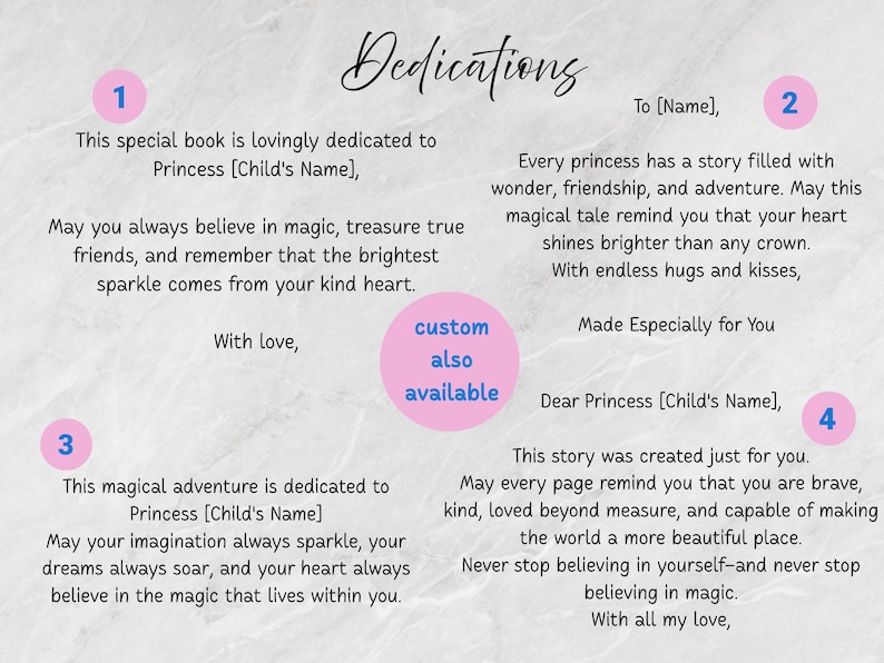 May include: A white marble-textured background featuring the title Dedications in black script. Four distinct text templates are numbered 1 through 4, each containing personalized messages for a princess. A pink circle states custom also available.