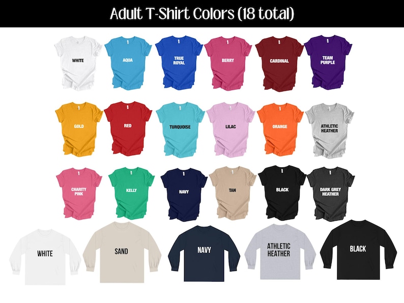 May include: A chart showing 18 different t-shirt colors, including white, aqua, true royal, berry, cardinal, team purple, gold, red, turquoise, lilac, orange, athletic heather, charity pink, kelly, navy, tan, black, and dark grey heather. The chart also shows the same colors in long-sleeve t-shirts.