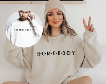 Homebody Sweatshirt Trendy Gift for Homebody Introvert Gift, Homebody Womens Hoodie Shirt, Gift for Her, Gift for Him, Graphic Sweatshirt