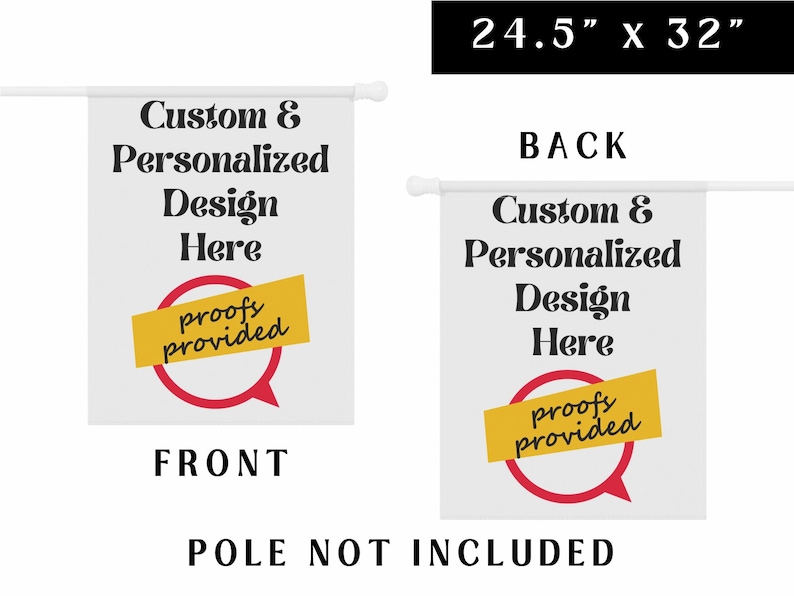 Op de afbeelding: Een witte vlag met een rode spraakballon en gele tekst die "proofs provided" zegt. De tekst "Custom & Personalized Design Here" is op de vlag gedrukt. De vlag is 24,5 inch bij 32 inch. De achterkant van de vlag heeft hetzelfde ontwerp.