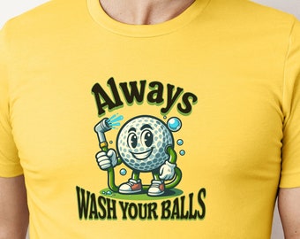 Funny Golf Shirt: Always Wash Your Balls, Gift for Golfer