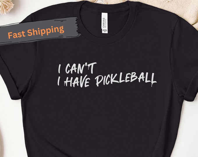 Pickleball Shirt, Funny Pickleball T-Shirt, Pickleball Player Gift, Pickleball Coach, I can't I have pickleball, racquetball tshirt