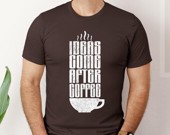 Ideen kommen nach dem Kaffee-T-Shirt: Unisex-T-Shirt aus weicher Baumwolle