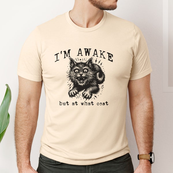 I'm awake But At What Cost Retro T-Shirt, Funny Cat T-shirt, Sarcastic Sayings Shirt, Vintage 90s Gag Shirt, Funny wild cat, Meme Unisex Tee