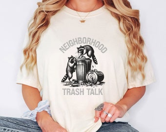 Funny Raccoon Shirt: Neighborhood Trash Talk, Comfort Colors Tee