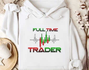Full Time Trader Hoodie: Stock Market Investor Gift