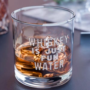 Personalized Whisky Glass, whiskey gifts,Whiskey is just fun water rock Glass, Custom drink glass, Gift for dad, Fathers day, Scotch Glass