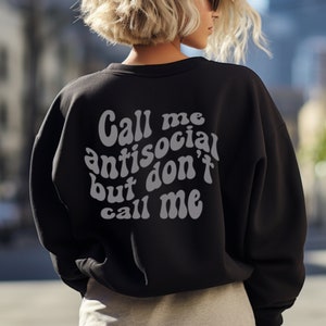 Call Me Antisocial But Don&#39;t Call Me | Woman&#39;s Clothing | Antisocial sweatshirt | Sarcastic | Funny Introverts Shirt | Antisocial Club