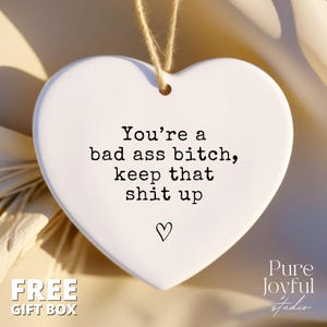 You're A Bad Ass Bitch Keep That Shit Up Ornament, Best Friend Gifts, BFF Birthday Gift, Christmas Gift for Her, Funny Gifts for Women