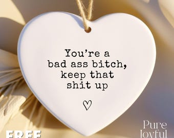 You're A Bad Ass Bitch Keep That Shit Up Ornament, Best Friend Gifts, BFF Birthday Gift, Christmas Gift for Her, Funny Gifts for Women