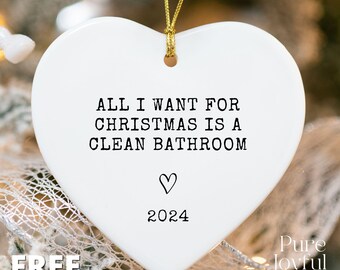 All I Want for Christmas Is a Clean Bathroom Ornament - Funny Roommate Gift, Roomie Christmas Ornament, College Roommate Holiday Keepsake