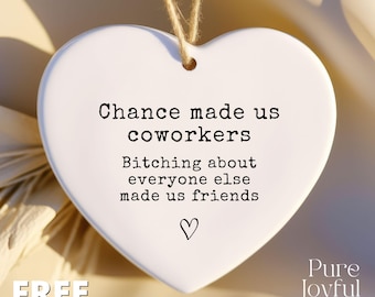 Chance Made Us Coworkers Bitching About Everyone Made Us Friends Funny Ornament Best Friend Gift Friendship Gift Coworker Gift Work Bestie
