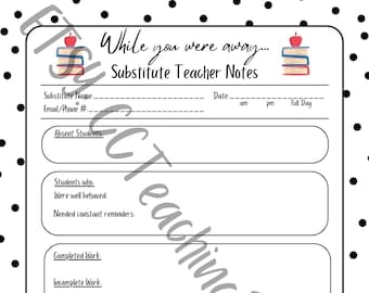 May include: A printable substitute teacher notes form with a black and white polka dot background. The form includes sections for substitute teacher information, absent students, student behavior, completed and incomplete work, and an overall class report card.