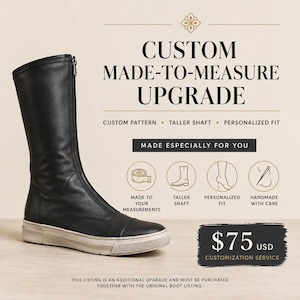 May include: A black leather boot with a front zip and a light-coloured rubber sole. The text reads CUSTOM MADE-TO-MEASURE UPGRADE, CUSTOM PATTERN, TALLER SHAFT, PERSONALIZED FIT, MADE ESPECIALLY FOR YOU, MADE TO YOUR MEASUREMENTS, and HANDMADE WITH CARE.