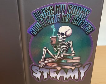 I Like My Books How I Like My Coffee, Steamy - Sticker