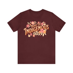Move im indigenous, native humor, indigenous humor Unisex Jersey Short Sleeve Tee