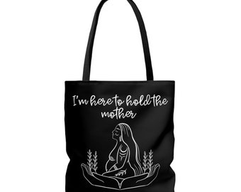 Im here to hold the mother indigenous birth worker midwife doula Tote Bag (AOP)