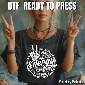 Ready to Press Match Energy DTF, Hot Transfers, Apparel Image, Custom Shirt, How We Gonna Act Today, Heat press, DTF printer, Gift Idea