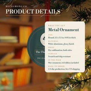 May include: A round white aluminum metal ornament with a glossy finish and dye sublimation print on both sides. The ornament measures 3.5 by 3.5 inches and 0.03 inches thick. It includes a red ribbon for hanging and is scratch and chip resistant.