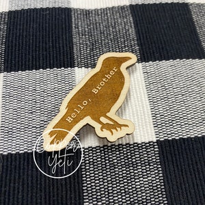 Hello Brother Crow Magnet