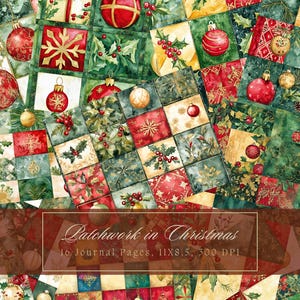 May include: A patchwork of red, green, gold, and white squares featuring Christmas ornaments, holly, and snowflakes. The text "Patchwork in Christmas 10 Journal Pages, 11x8.5, 300 DPI" is at the bottom of the image.
