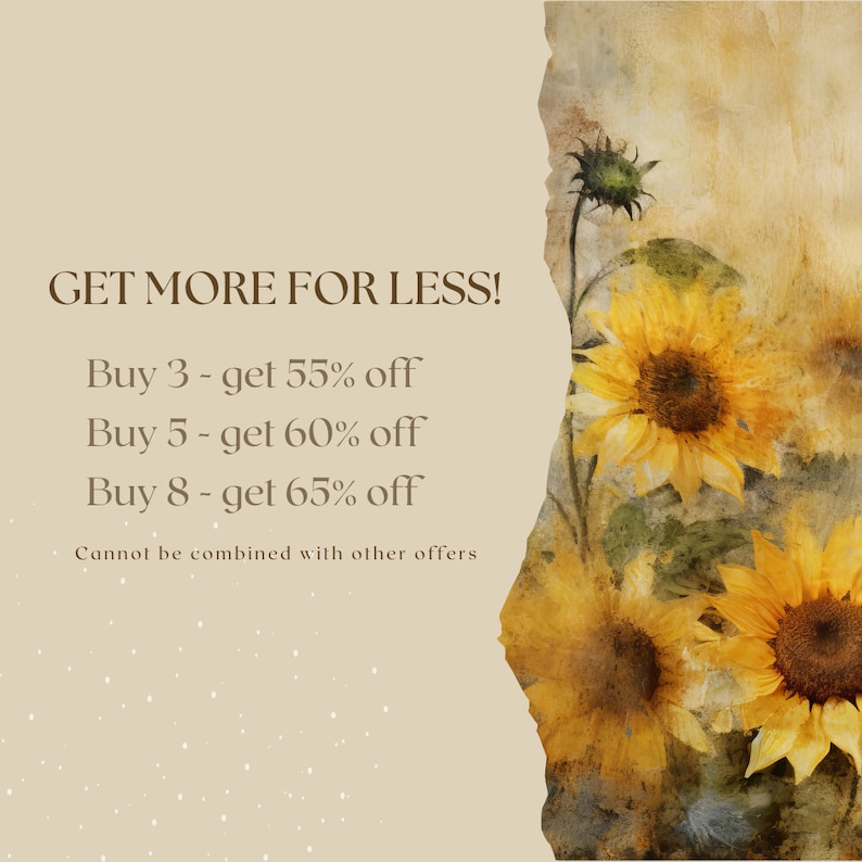 Puede incluir: Un gr&aacute;fico de estilo vintage con girasoles y texto que dice "GET MORE FOR LESS! Buy 3 - get 55% off Buy 5 - get 60% off Buy 8 - get 65% off Cannot be combined with other offers"