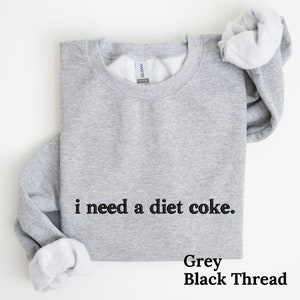 Embroidered Diet Coke Sweatshirt, Diet Coke Shirt, Coke Sweatshirt, Trendy Sweatshirt, I Need A Diet Coke, Funny Shirt