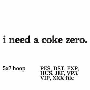 I need a coke zero, Embroidery design, Digital design, instant download, digital product, Embroidery Design, Gift For Her, Instant Download