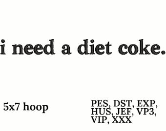 I need a diet coke Embroidery design, Digital design, instant download, digital product, Embroidery Design, Gift For Her, Instant Download