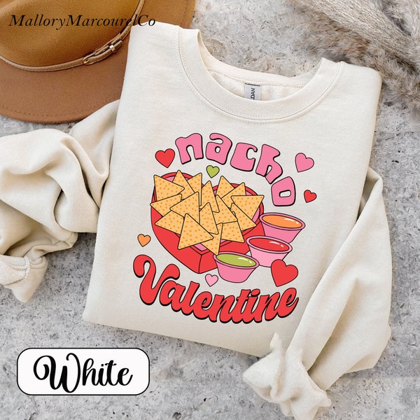 Nacho Valentine Sweatshirt, Mexican Valentine Shirt, Nacho Lover Valentines Day Shirt, Nachos Lover Shirt, Nacho Love Shirt, Food Lover Vday