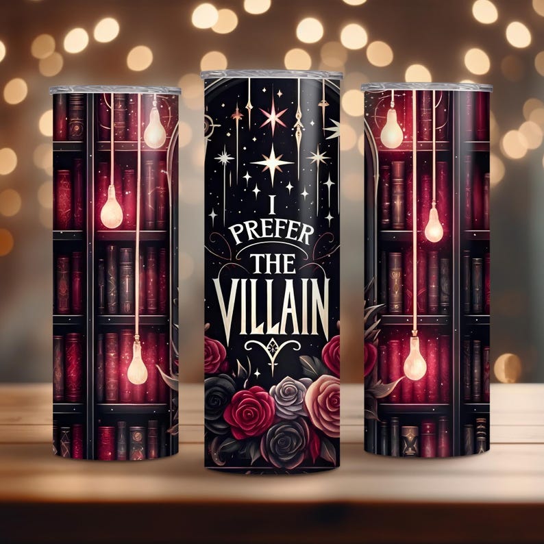 May include: A stainless steel tumbler with a black background and a design featuring a bookshelf with glowing lightbulbs, roses, and the text "I prefer the villain".
