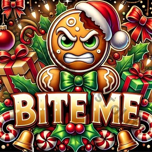 May include: A festive Christmas-themed illustration featuring an angry gingerbread man wearing a Santa hat. The image includes the text "BITE ME" in gold lettering, surrounded by holly, gifts, candy canes, and Christmas lights.