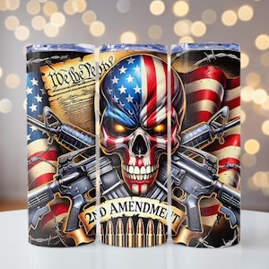 May include: Three stainless steel tumblers with a patriotic design. The design features a skull with an American flag theme, crossed rifles, the text "2nd Amendment", and the words "We the People".