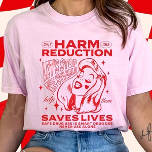 Harm Reduction Saves Lives Shirt Never Use Alone Safe Use End The Stigma Shirt SCS Worker Tee Overdose Awareness Naloxone Shirt