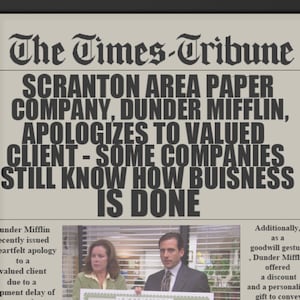 May include: A black and white newspaper headline reads "Scranton Area Paper Company, Dunder Mifflin, Apologizes to Valued Client - Some Companies Still Know How Business Is Done". The headline is accompanied by a photo of two people holding a certificate that reads "Pay To: Barbara Allen Amount: 6 months or 25 reams Free" with the Dunder Mifflin logo.