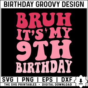 Groovy Bruh It&#39;s My 9th Birthday Svg, Png, 9 Years Old Svg, Birthday Boy Svg, 9th Birthday Svg, Ninth Birthday Boy Svg Digital Download