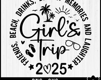 Girl&#39;s Trip 2025 Svg PNG, Girls Weekend 2025 Svg, 2025 Girls Trip PNG Svg, Matching Girls Trip, Matching Girls Trip Shirts Svg Png